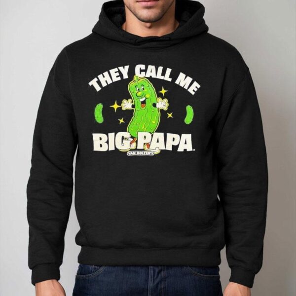 Pickle They Call Me Big Papa Shirt