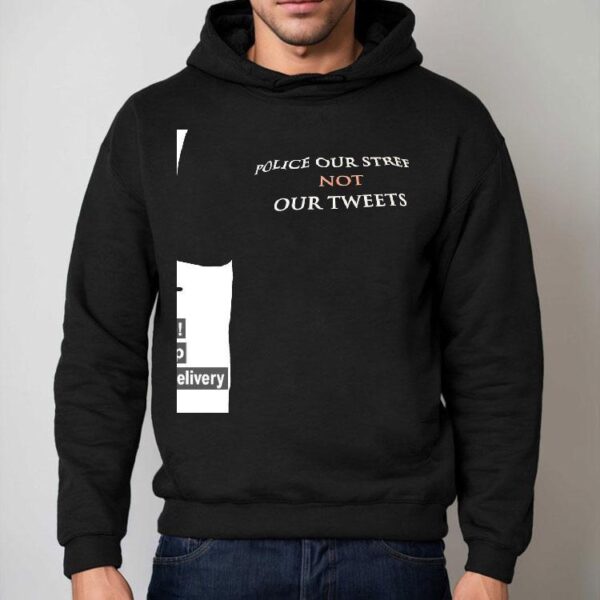 Police Our Streets Not Our Tweets Shirt