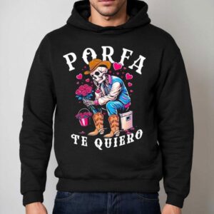 Porfa Te Quiero Mucho Cowboy Skeleton Hear Hoodie