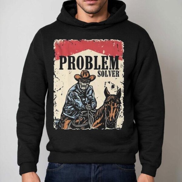 Problem Solver Cowboy Skeleton Shirt