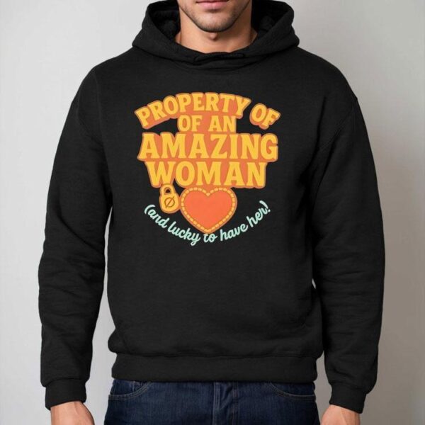 Property Of Of An Amazing Woman And Lucky To Have Her Shirt