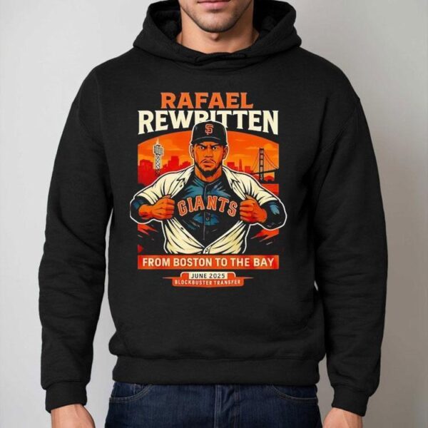 Rafael Rewritten San Francisco Giants In Rafael Devers From Boston To The Bay 2025 Shirt