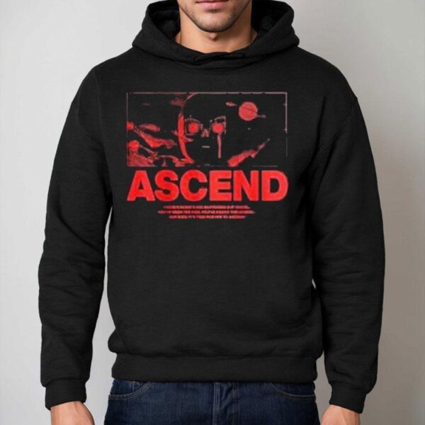 Ray Volpe Ascend There’s Something Happening Out There You’ve Seen The Rise You’ve Heard The Legend But Now It’s Time For Him To Ascend Shirt