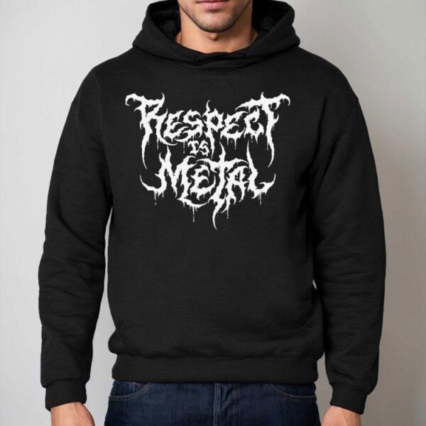 Respect Is Metal Shirt