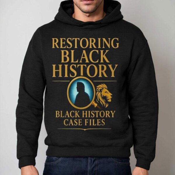 Restoring Black History Black History Case Files Lion Shirt