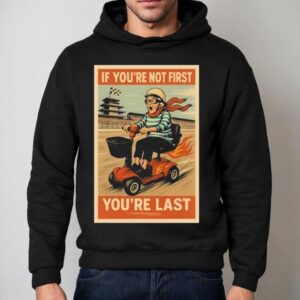 Ross Smith If You Re Not First You Re Las Hoodie