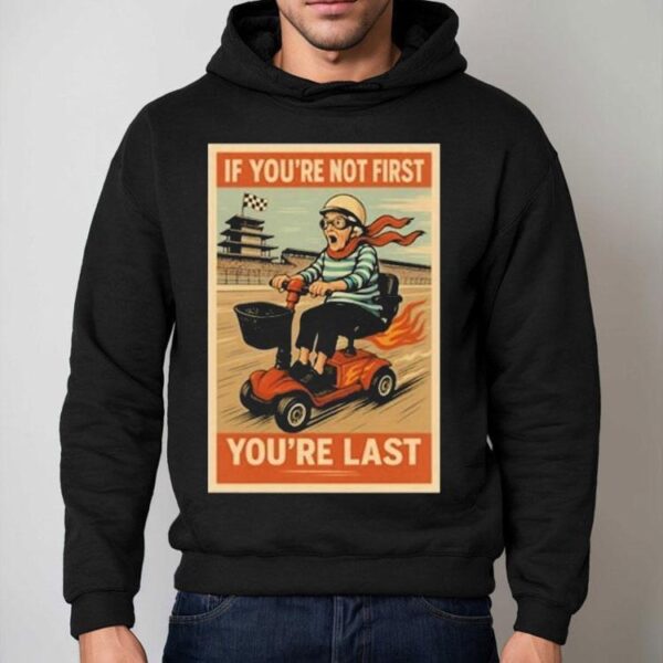 Ross Smith If You’re Not First You’re Last Shirt
