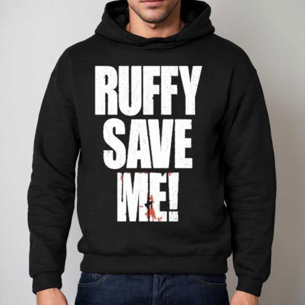 Ruffy Save Me Shirt