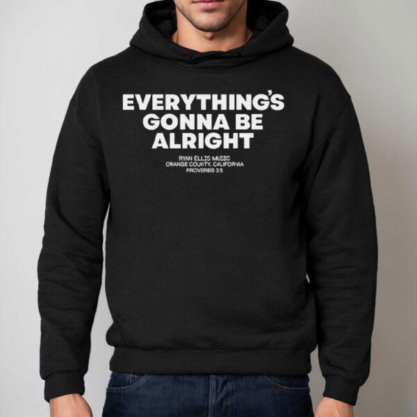 Ryan Ellis Gonna Be Alright Orange County California Proverbs Shirt