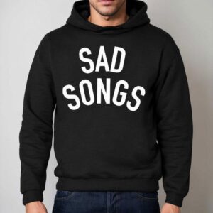 Sad Songs Hoodie