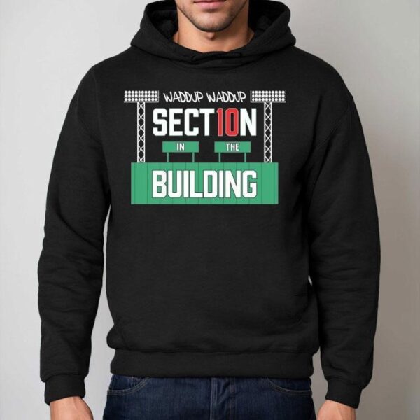 Section 10 Waddup Waddup In The Building Shirt