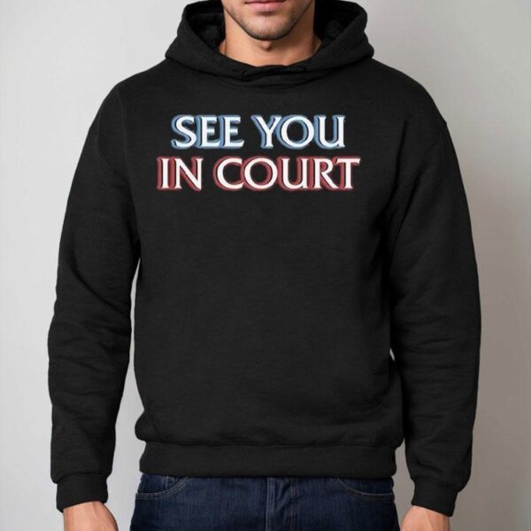 See You In Court Shirt