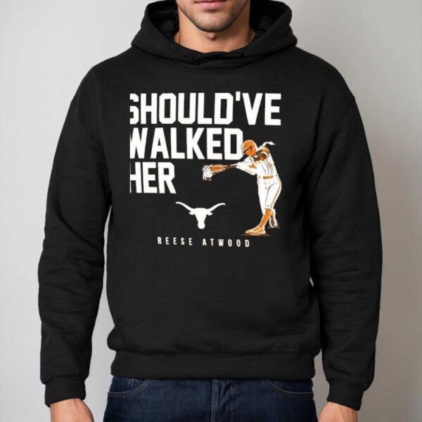 Should’ve Walked Her Texas Longhorn Reese Atwood Shirt