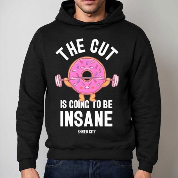 Shred City The Cut Is Going To Be Insane Donut Shirt