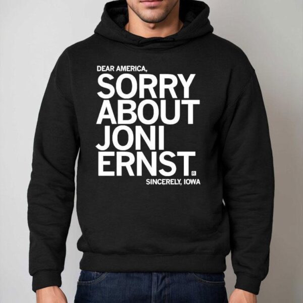 Sorry About Joni Ernst Shirt