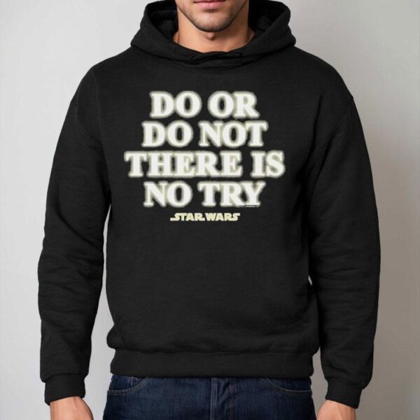 Star Wars Do Or Do Not There Is No Try Shirt