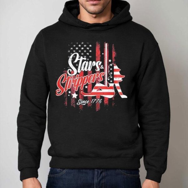Stars And Strippers Since 1776 America Shirt