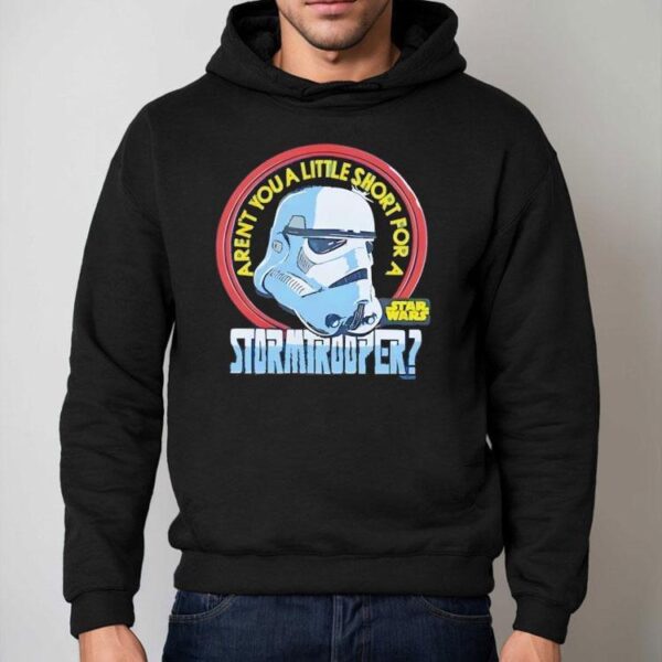 Stormtrooper Star Wars Aren’t You A Shirt