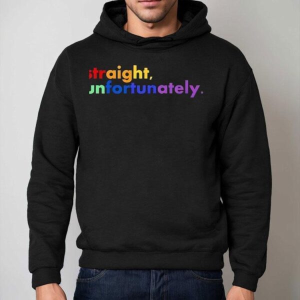 Straight Unfortunately Lgbt Shirt