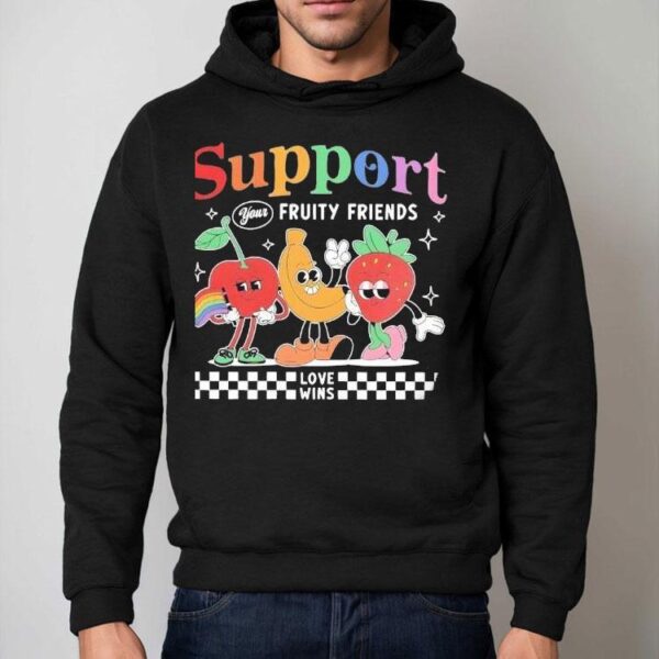 Support Your Fruity Friends Love Wins Lgbt Shirt