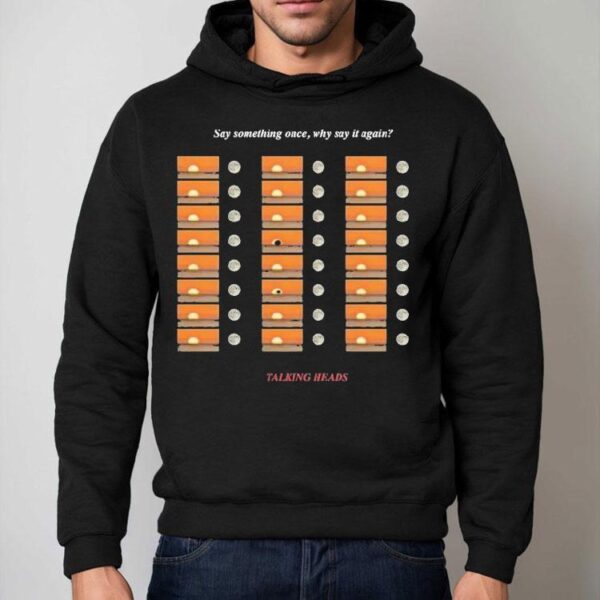 Talking Heads Say Something Once Why Say It Again Shirt