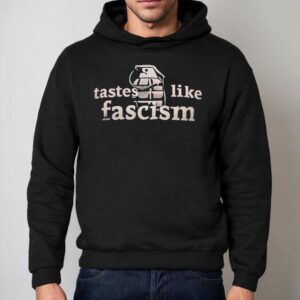Tastes Like Fascism Hoodie
