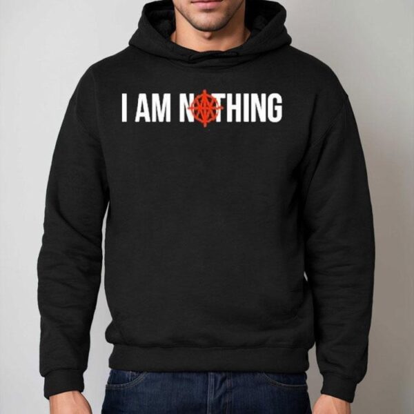Th I Am Nothing Shirt