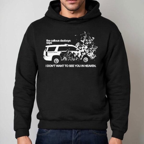 The Callous Daoboys Says I Don’t Want To See You In Heaven Shirt