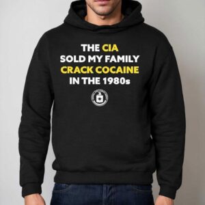 The Cia Sold My Family Crack Cocaine In The S Hoodie