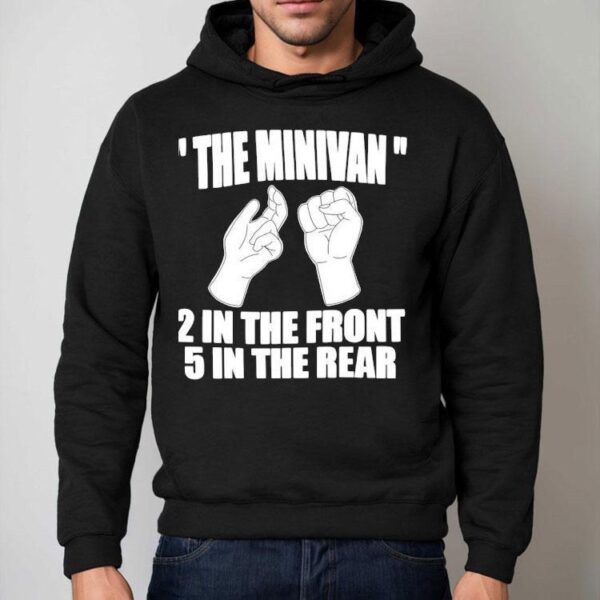 The Minivan 2 In The Front 5 In The Rear Shirt