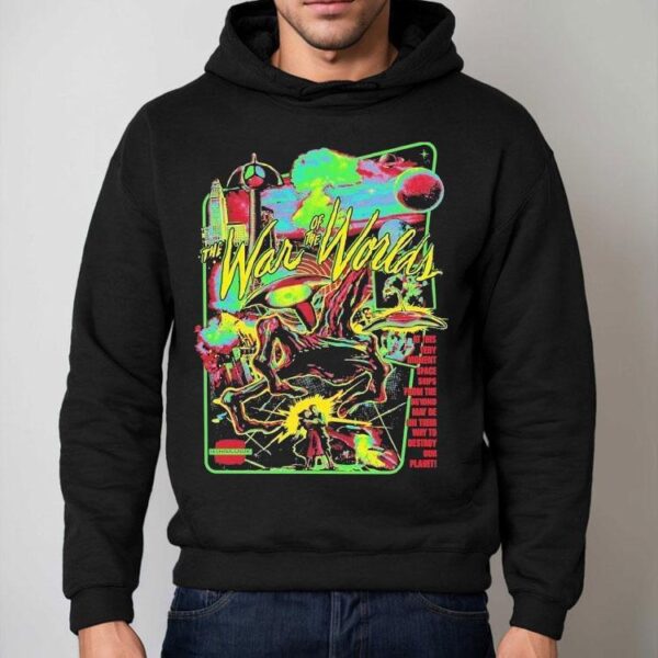 The War Of The Worlds Technicolor Invasion At This Very Moment Space Ships From The Beyond May Be On Their Way To Destroy Our Planet Shirt