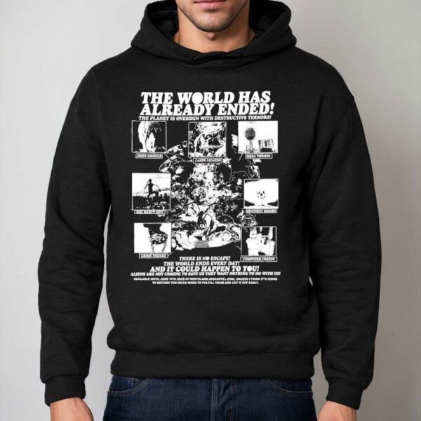 The World Has Already Ended The Planet Is Overrun With Destructive Terrors Shirt