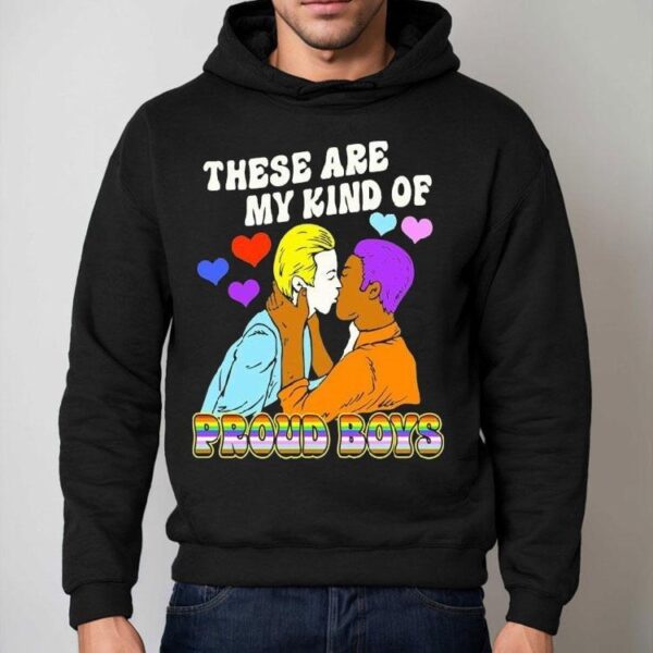 These Are My Kind Of Proud Boys Pride Shirt