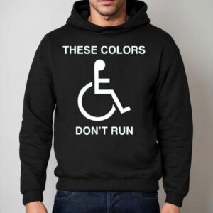 These Colors Don T Run Hoodie