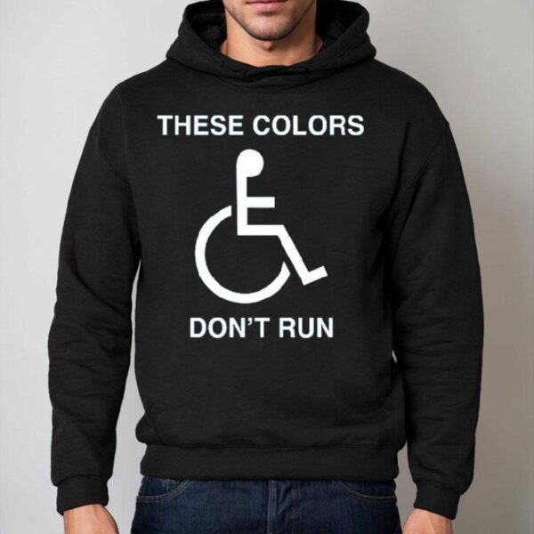 These Colors Don’t Run Shirt
