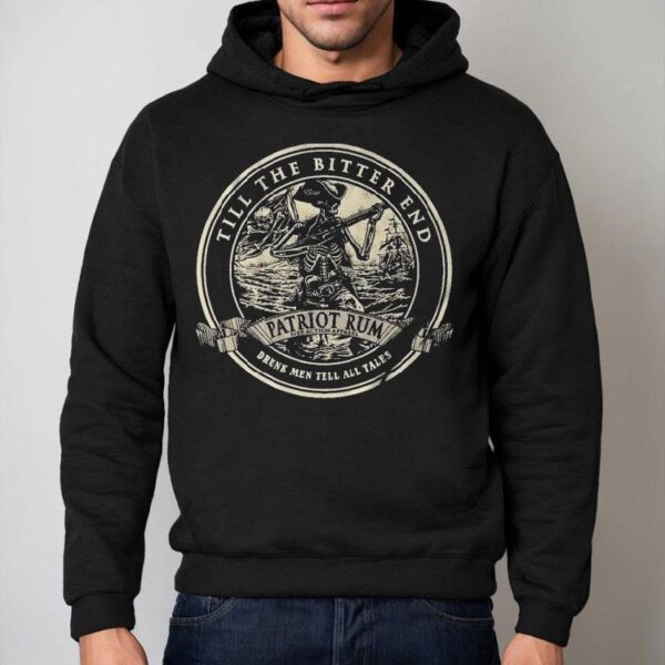 Till The Bitter End Patriot Rum Drunk Men Tell All Tales Skeleton Shirt