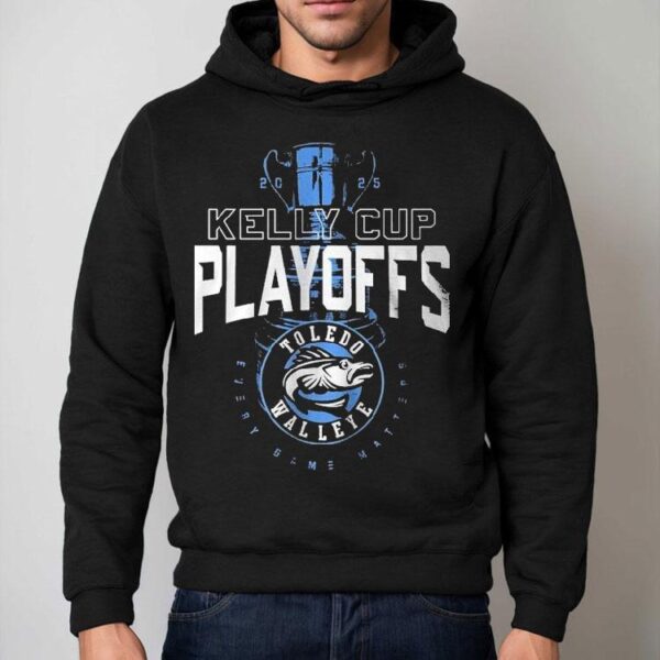 Toledo Walleye Kelly Cup Playoffs 2025 Every Same Matters Trophy Shirt