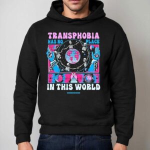 Transphobia Has No Place In This World Hoodie