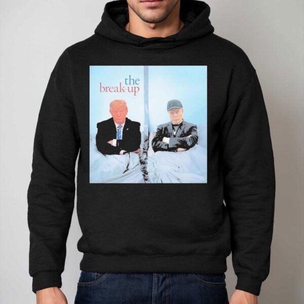 Trump And Elon Musk The Break Up Shirt