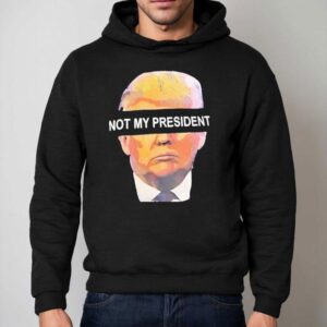 Trump Not My Presiden Hoodie