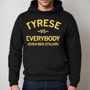Tyrese Vs Everybody Even Ben Stiller Hoodie