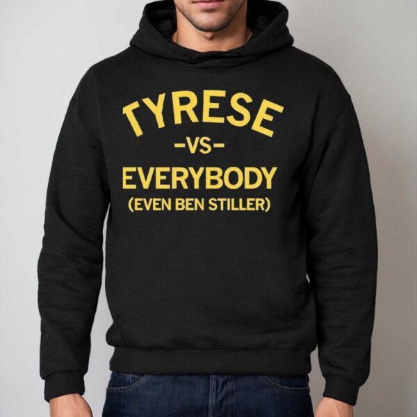 Tyrese Vs Everybody Even Ben Stiller Shirt