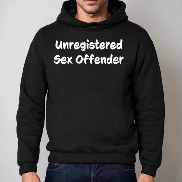 Unregistered Sex Offender Shirt