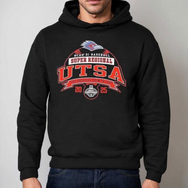 Utsa Roadrunners Ncaa Di Baseball Super Regional 2025 The Greatest Show On Dirt Shirt