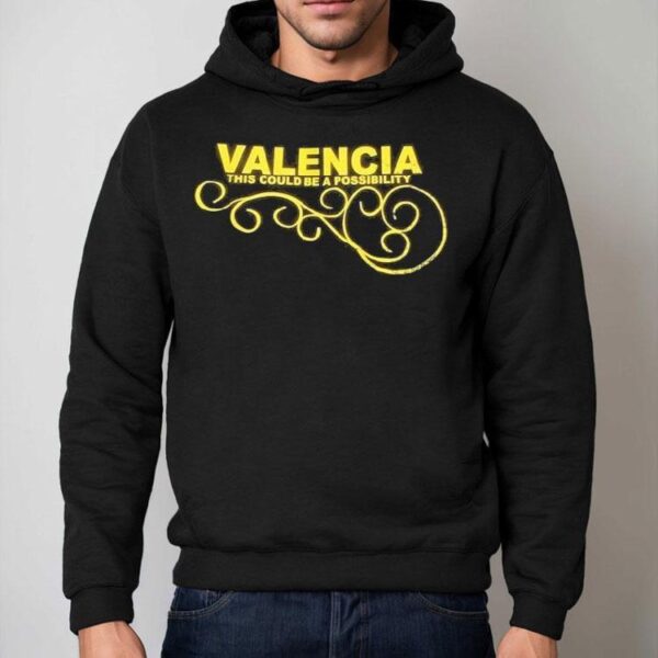 Valencia This Could Be A Possibility Shirt