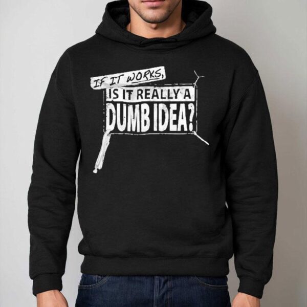 Vice Grip Garage If It Works Is It Really A Dumb Idea Shirt