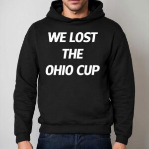 We Lost The Ohio Cup Hoodie
