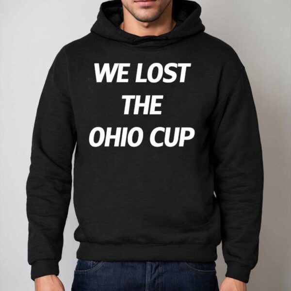 We Lost The Ohio Cup Shirt