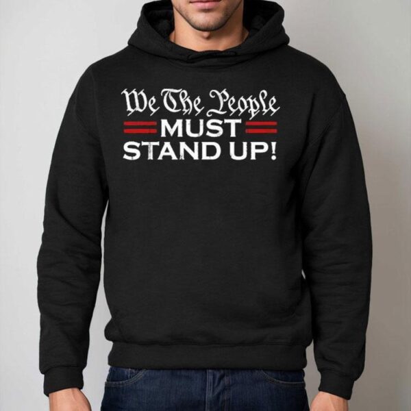 We The People Must Stand Up Shirt