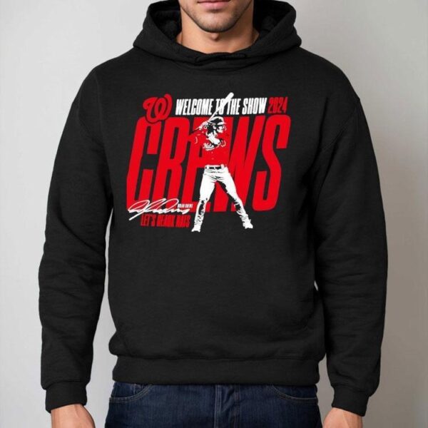 Welcome To The Show Dylan Crews Let’s Geaux Nats Washington Nationals 2024 Shirt